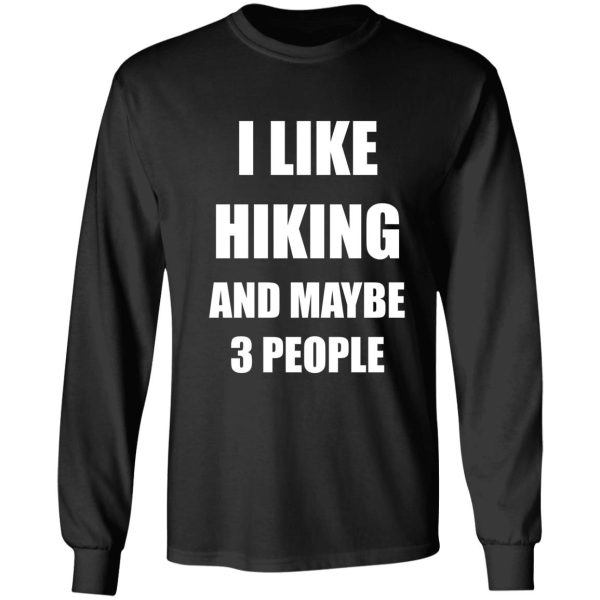 i like hiking and maybe 3 people long sleeve