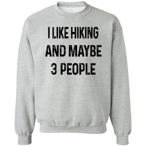 i like hiking and maybe 3 people sweatshirt