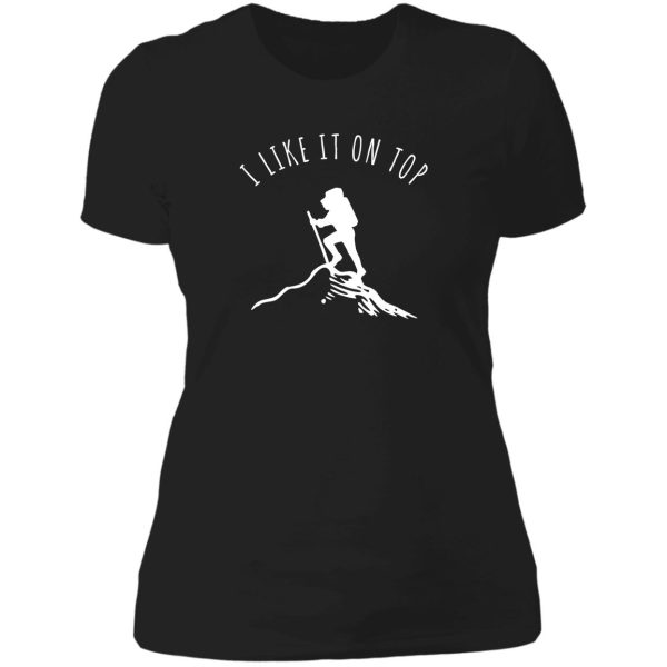i like it on top - hiking & mountain climbing pride lady t-shirt