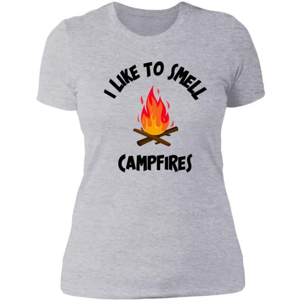 i like to smell campfires lady t-shirt