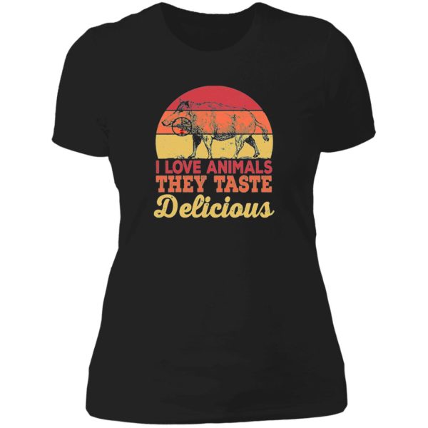 i love animals they taste delicious lady t-shirt