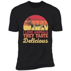 i love animals they taste delicious shirt