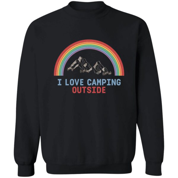 i love camping outside sweatshirt