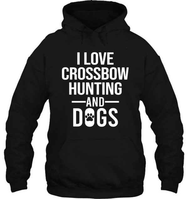 i love croosbow hunting and dogs hoodie