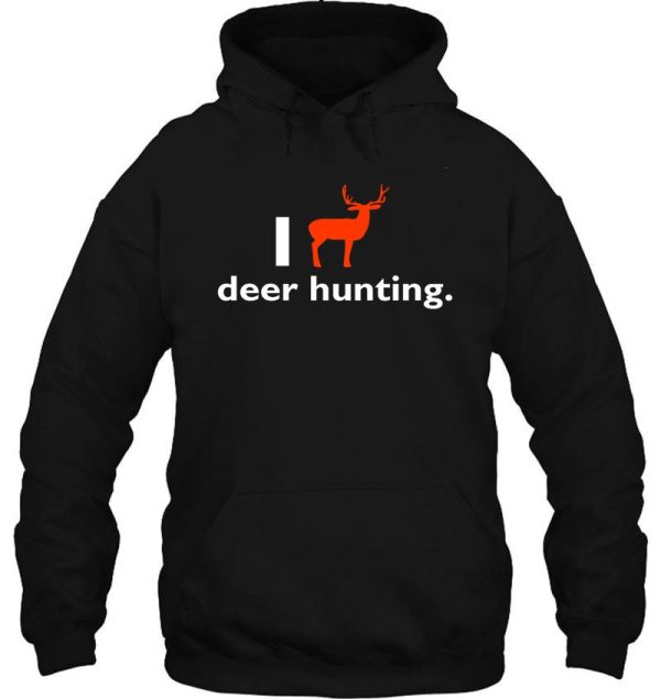 i love deer hunting hoodie