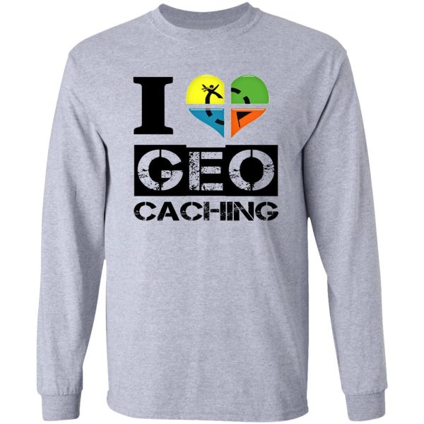 i love geocaching geocacher funny quote special gift idea long sleeve