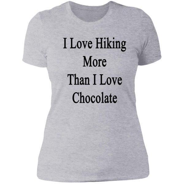 i love hiking more than i love chocolate lady t-shirt