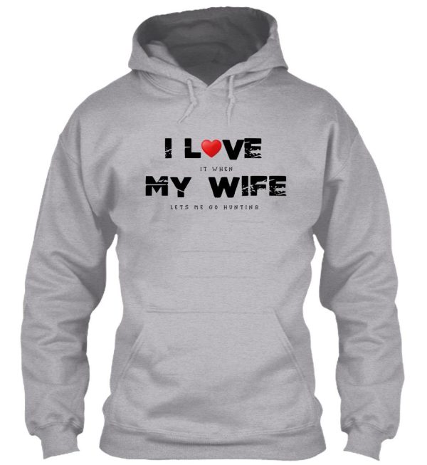 i love it when my wife lets me go hunting funny men marriage anniversary gift hoodie