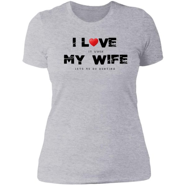 i love it when my wife lets me go hunting funny men marriage anniversary gift lady t-shirt