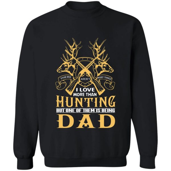 i love more than hunting dad t shirt sweatshirt