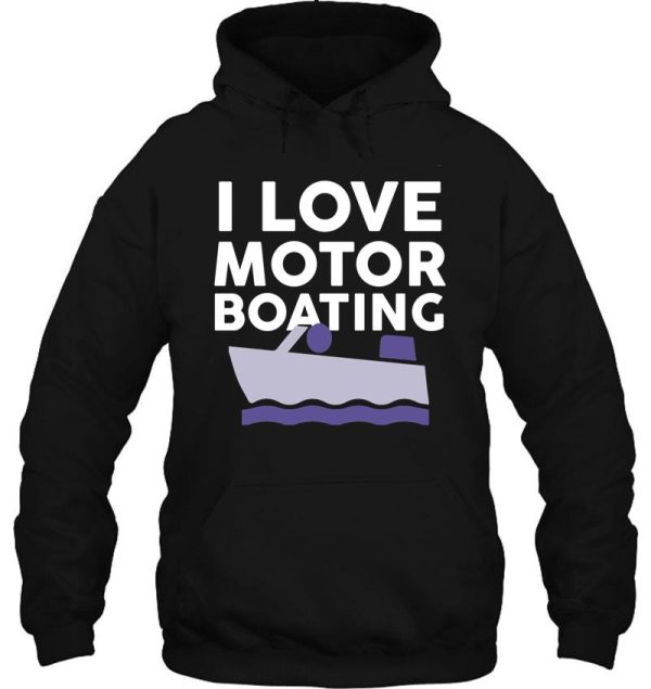 i love motor boating hoodie