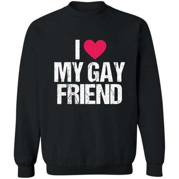 i love my gay friend lesbian lgbt best friend gift tee sweatshirt