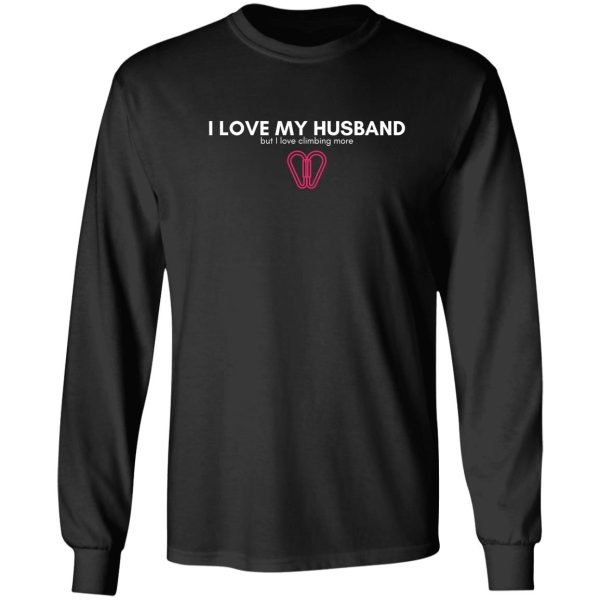 i love my husband but. funny rock climbing long sleeve