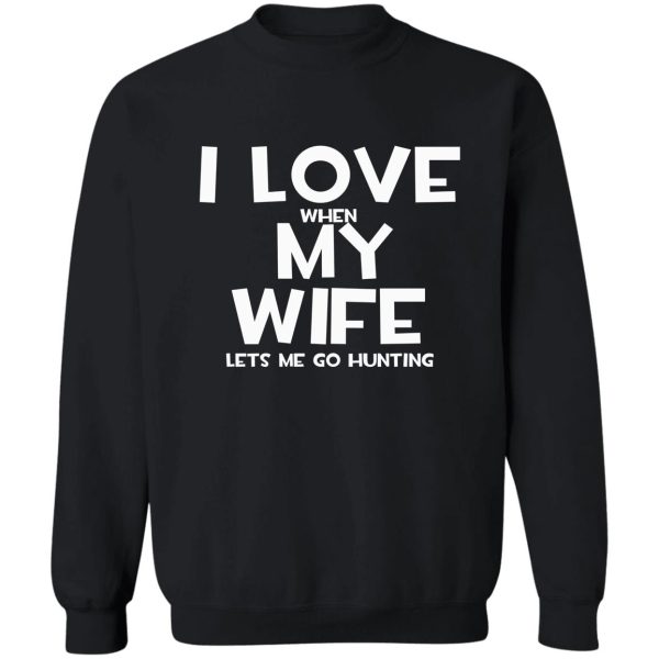 i love my wife sweatshirt