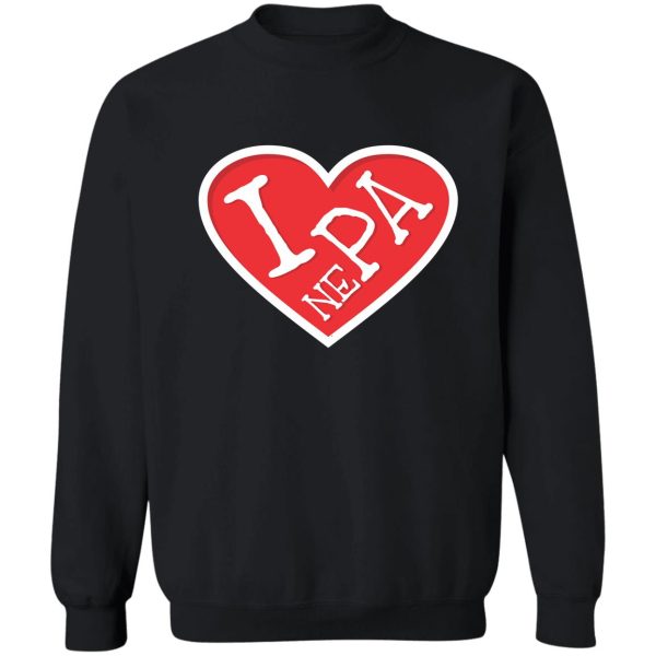 i love nepa sweatshirt