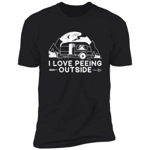 i love peeing outside camper van funny camping shirt