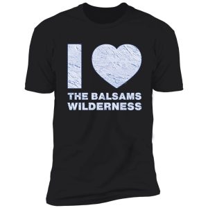 i love skiing place in united states, the balsams wilderness shirt