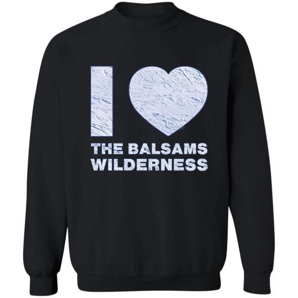 i love skiing place in united states the balsams wilderness sweatshirt
