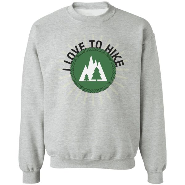 i love to hike sweatshirt