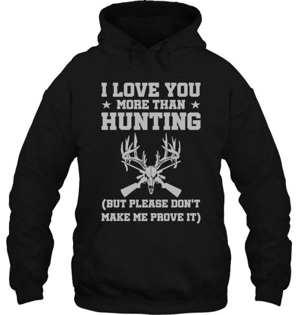 i love you more than hunting hoodie