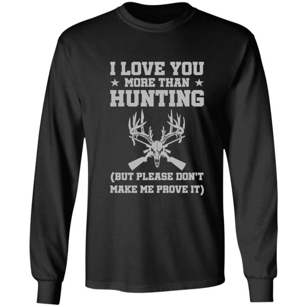 i love you more than hunting long sleeve