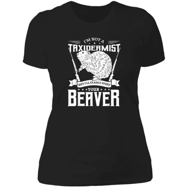 i-m-not-a-taxidermist-hunting-beaver-riffle-hunter-gift-idea lady t-shirt