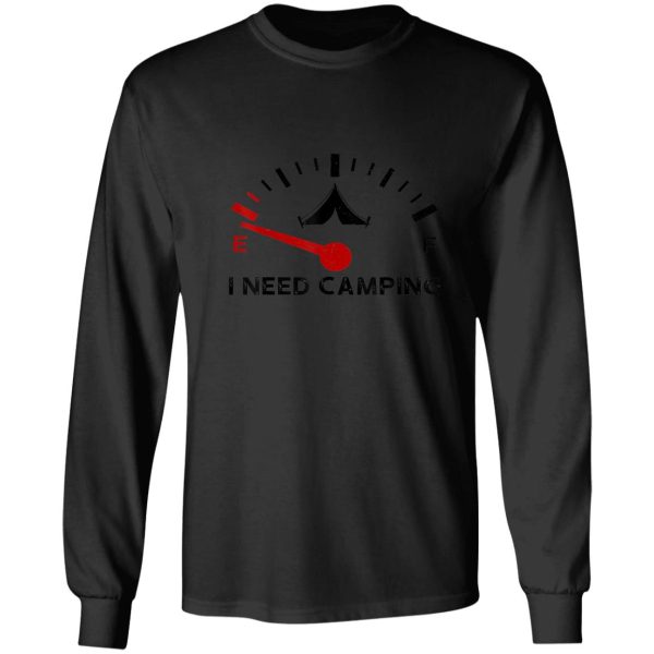 i need camping campfire adventure outdoor camper funny mountain long sleeve