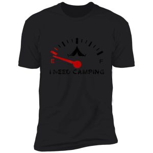 i need camping campfire adventure outdoor camper funny mountain shirt
