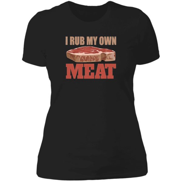 i rub my own meat lady t-shirt