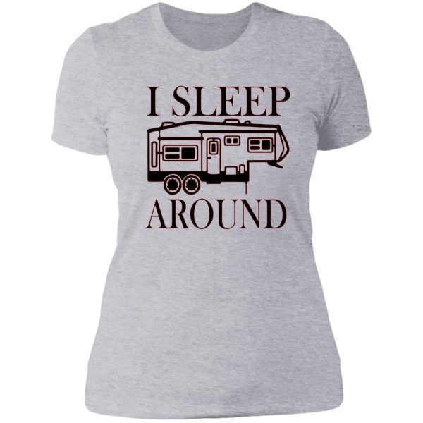 i sleep around - camping - camper - rv - travel lady t-shirt