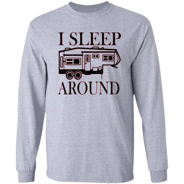 i sleep around - camping - camper - rv - travel long sleeve