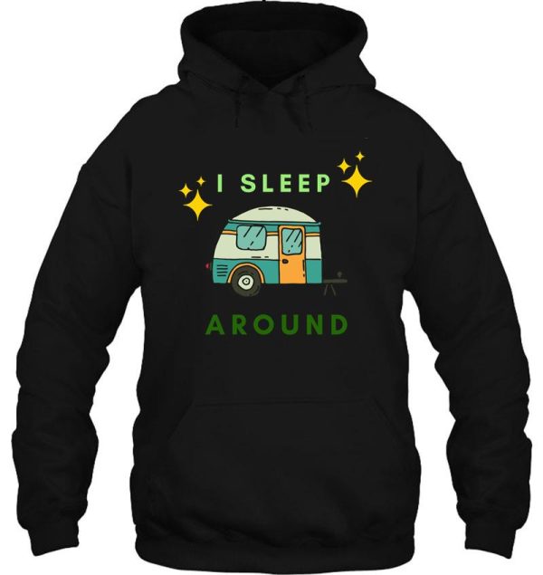 i sleep around - funny camper camping hoodie