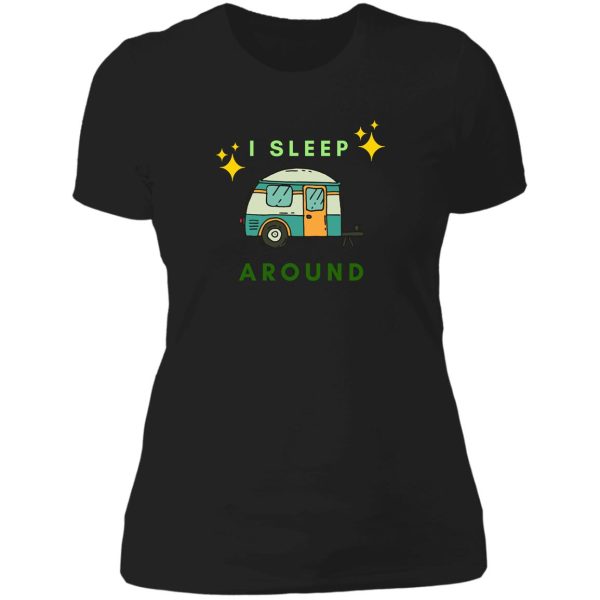 i sleep around - funny camper camping lady t-shirt
