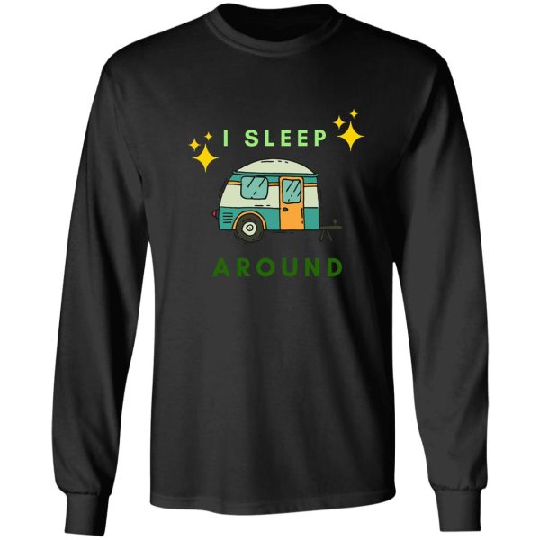 i sleep around - funny camper camping long sleeve
