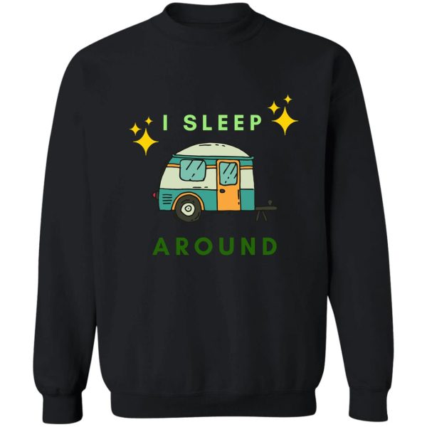 i sleep around - funny camper camping sweatshirt