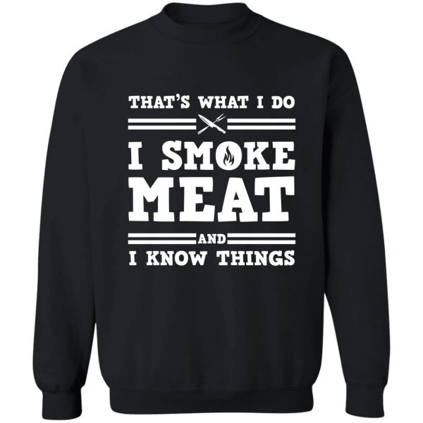 i smoke meat and i know things sweatshirt