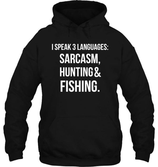 i speak three languages sarcasm hunting and fishing hoodie