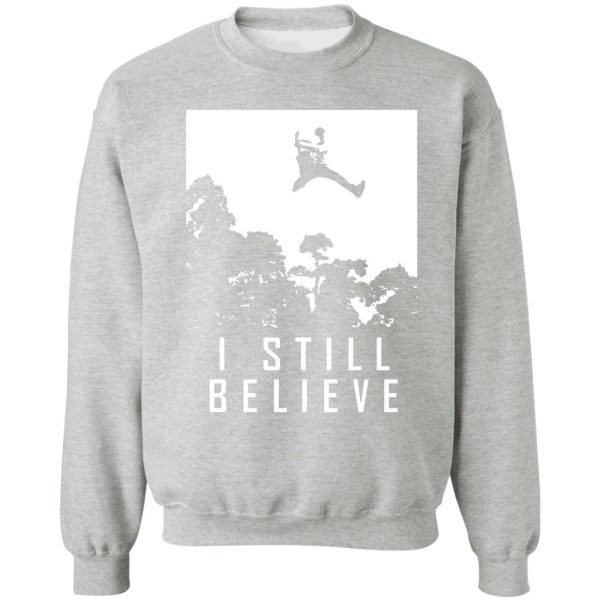 i still believe in rock and roll music fan shirt sweatshirt