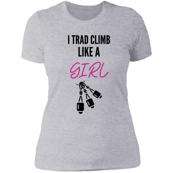 i trad climb like a girl lady t-shirt