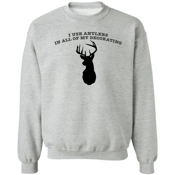 i use antlers in all of my decorating sweatshirt