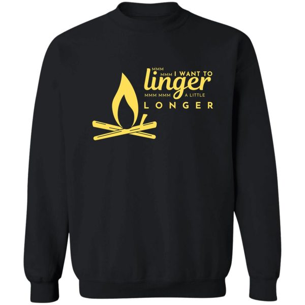 i want to linger a little longer sweatshirt