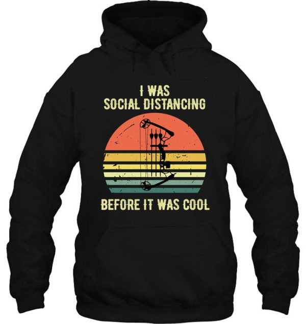 i was social distancing before it was cool deer hunting crossbow hunting hoodie