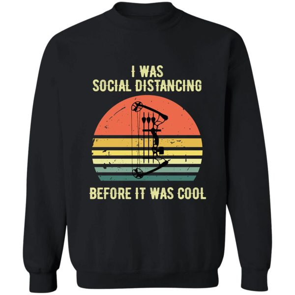 i was social distancing before it was cool deer hunting crossbow hunting sweatshirt