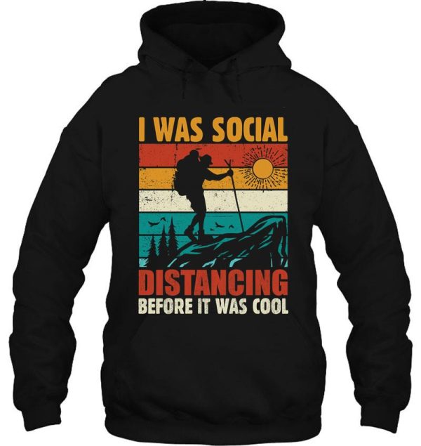 i was social distancing before it was cool hoodie