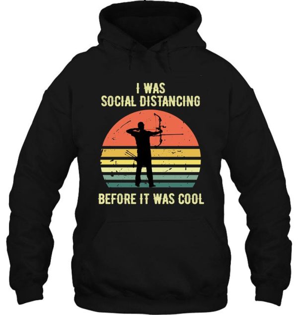 i was social distancing before it was cool hunting crossbow hunting hoodie