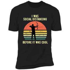i was social distancing before it was cool hunting crossbow hunting shirt