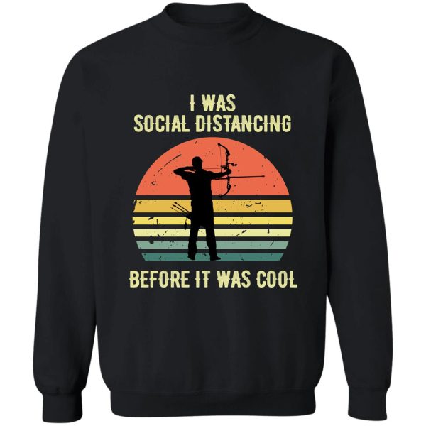 i was social distancing before it was cool hunting crossbow hunting sweatshirt