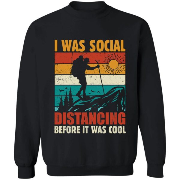 i was social distancing before it was cool sweatshirt