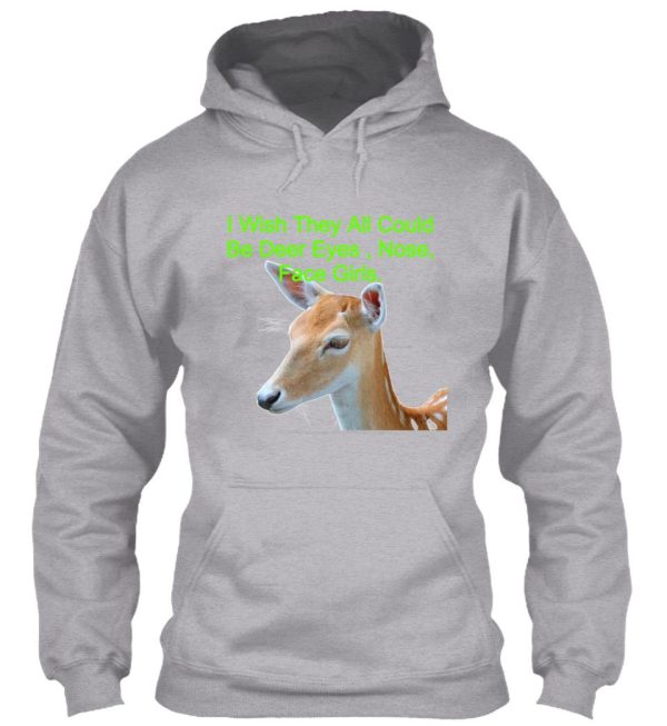 i wish they all could be deer eyes nose face girls. hoodie