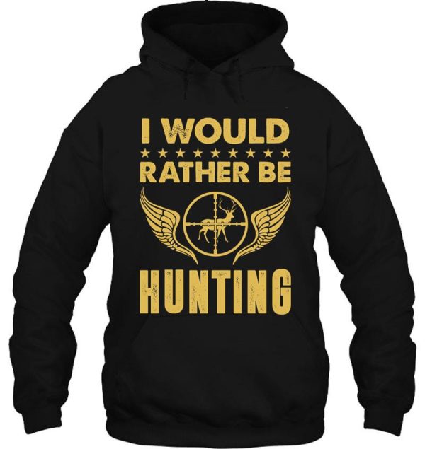 i would rather be hunting hoodie